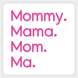 Mommy, Mama, Mom, Ma Pink Magnet